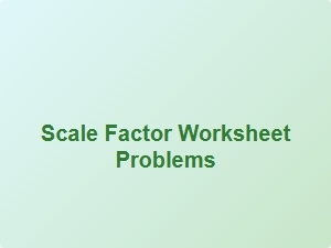 Scale Factor Worksheet Problems Applying Scale Factor