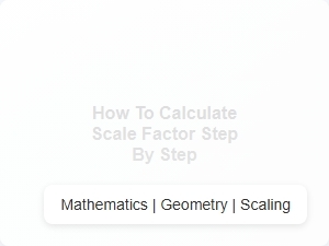 How to Calculate Scale Factor Step by Step