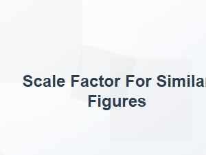 Scale Factor for Similar Figures
